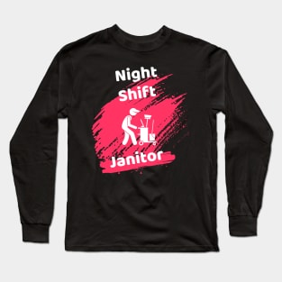 Night Shift Janitor Long Sleeve T-Shirt